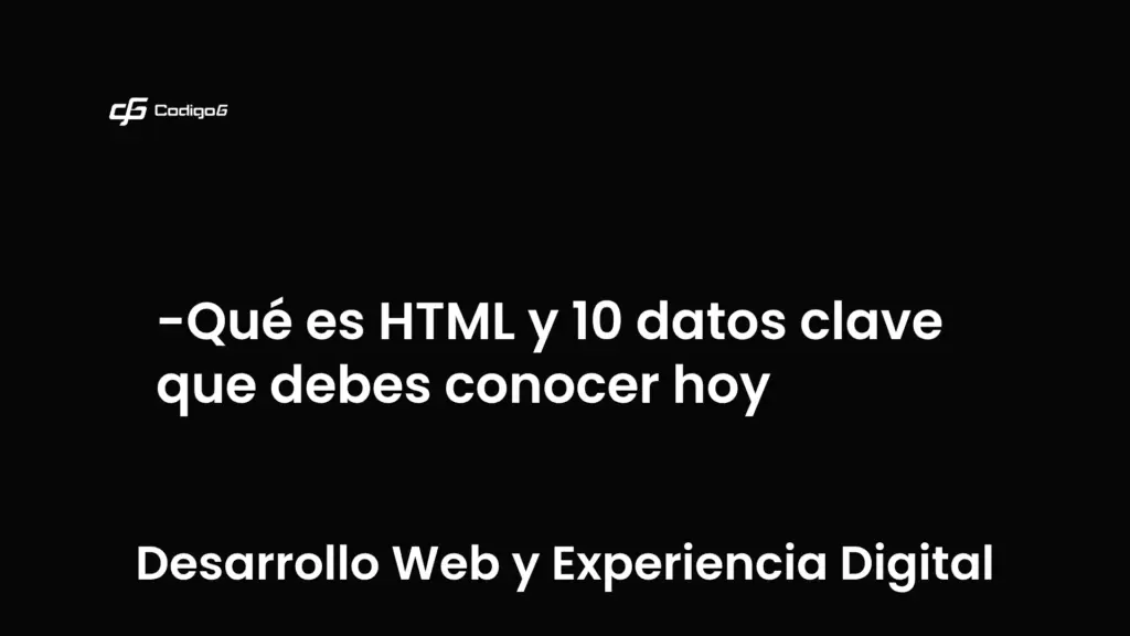 imagen destacada del post con un texto en el centro que dice Qué es HTML y 10 datos clave que debes conocer hoy y abajo del texto aparece la categoria del post que es Desarrollo Web y Experiencia Digital