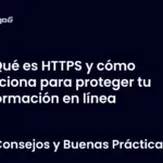 Qué es HTTPS y cómo funciona para proteger tu información en línea