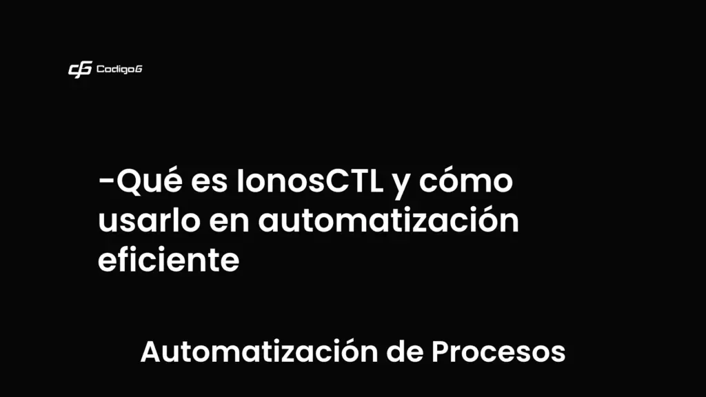 imagen destacada del post con un texto en el centro que dice Qué es IonosCTL y cómo usarlo en automatización eficiente y abajo del texto aparece la categoria del post que es Automatización de Procesos