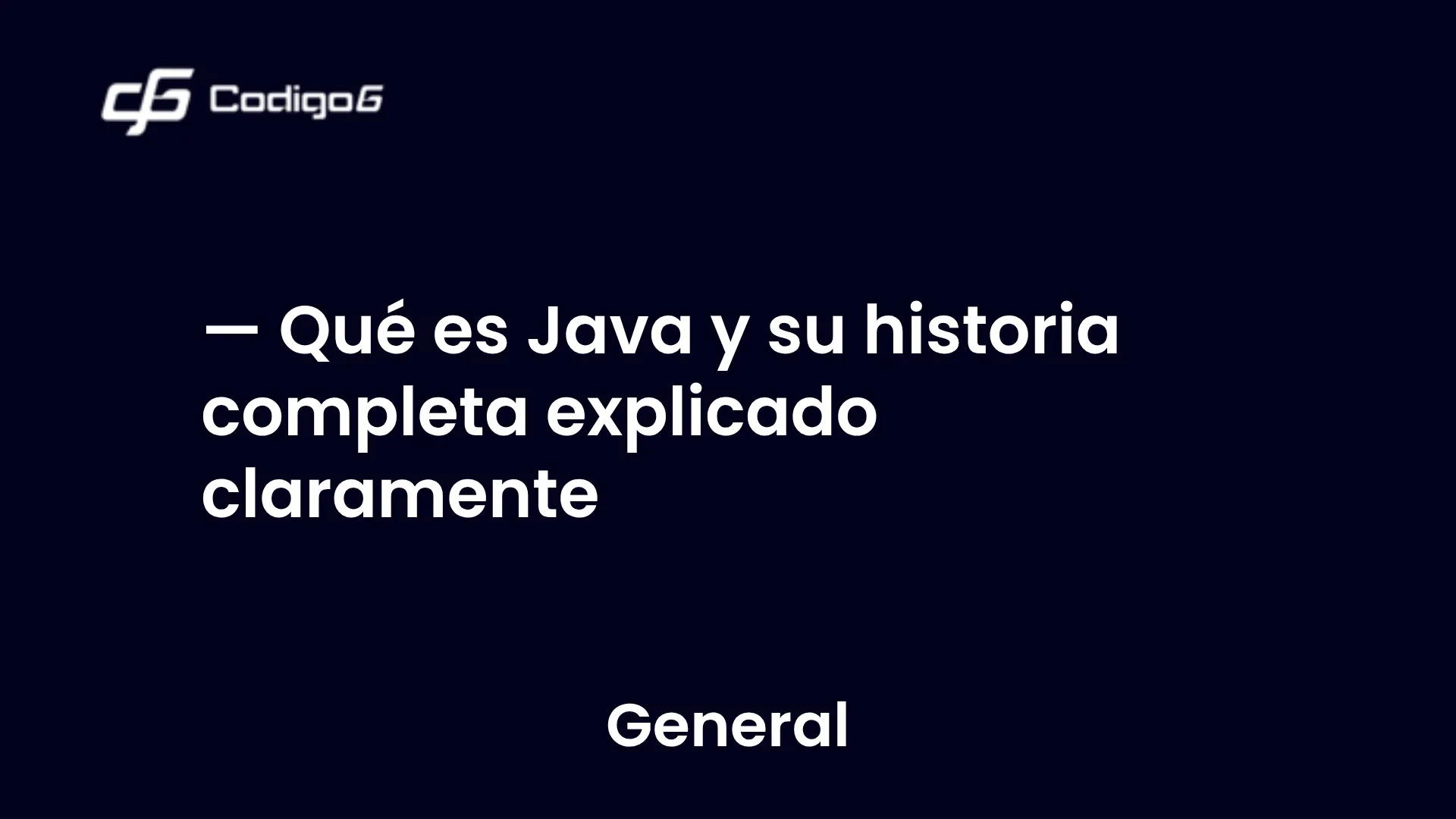 imagen destacada del post con un texto en el centro que dice Qué es Java y su historia completa explicado claramente y abajo del texto aparece la categoria del post