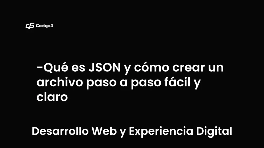 imagen destacada del post con un texto en el centro que dice Qué es JSON y cómo crear un archivo paso a paso fácil y claro y abajo del texto aparece la categoria del post que es Desarrollo Web y Experiencia Digital