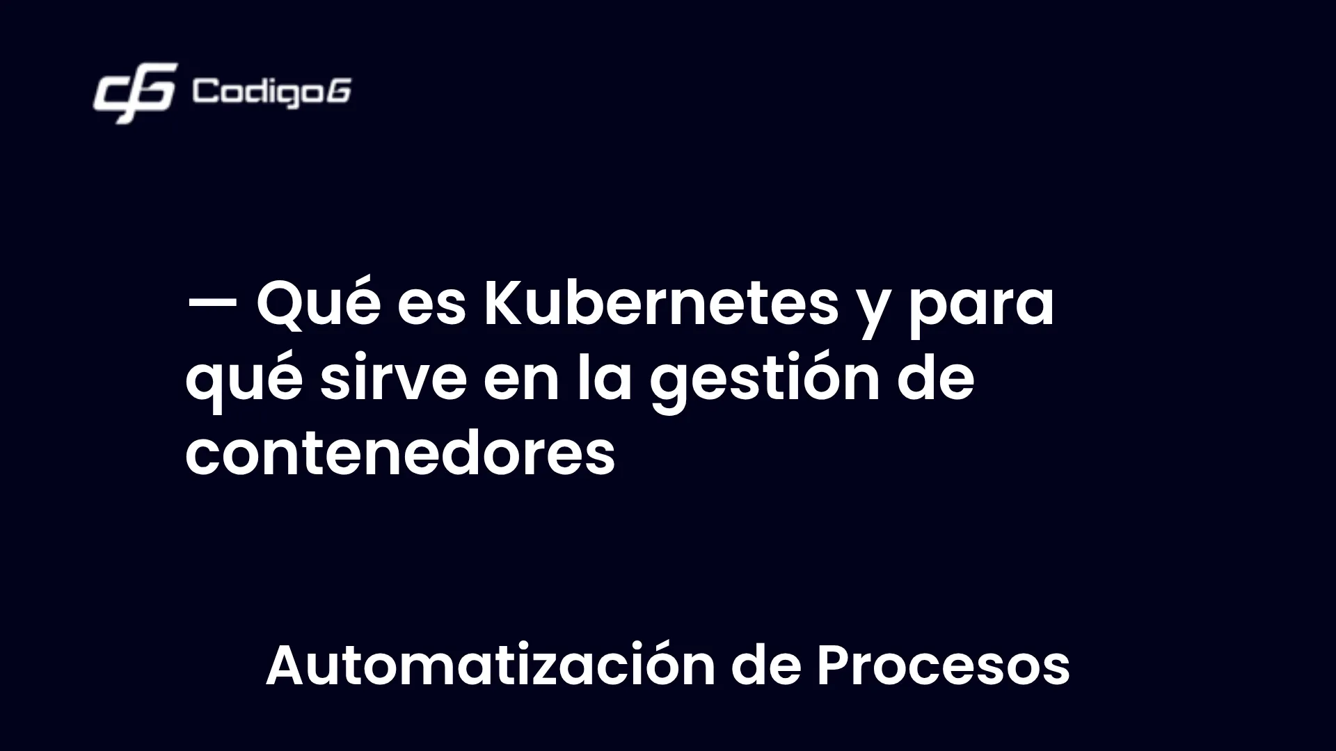 imagen destacada del post con un texto en el centro que dice Qué es Kubernetes y para qué sirve en la gestión de contenedores y abajo del texto aparece la categoria del post