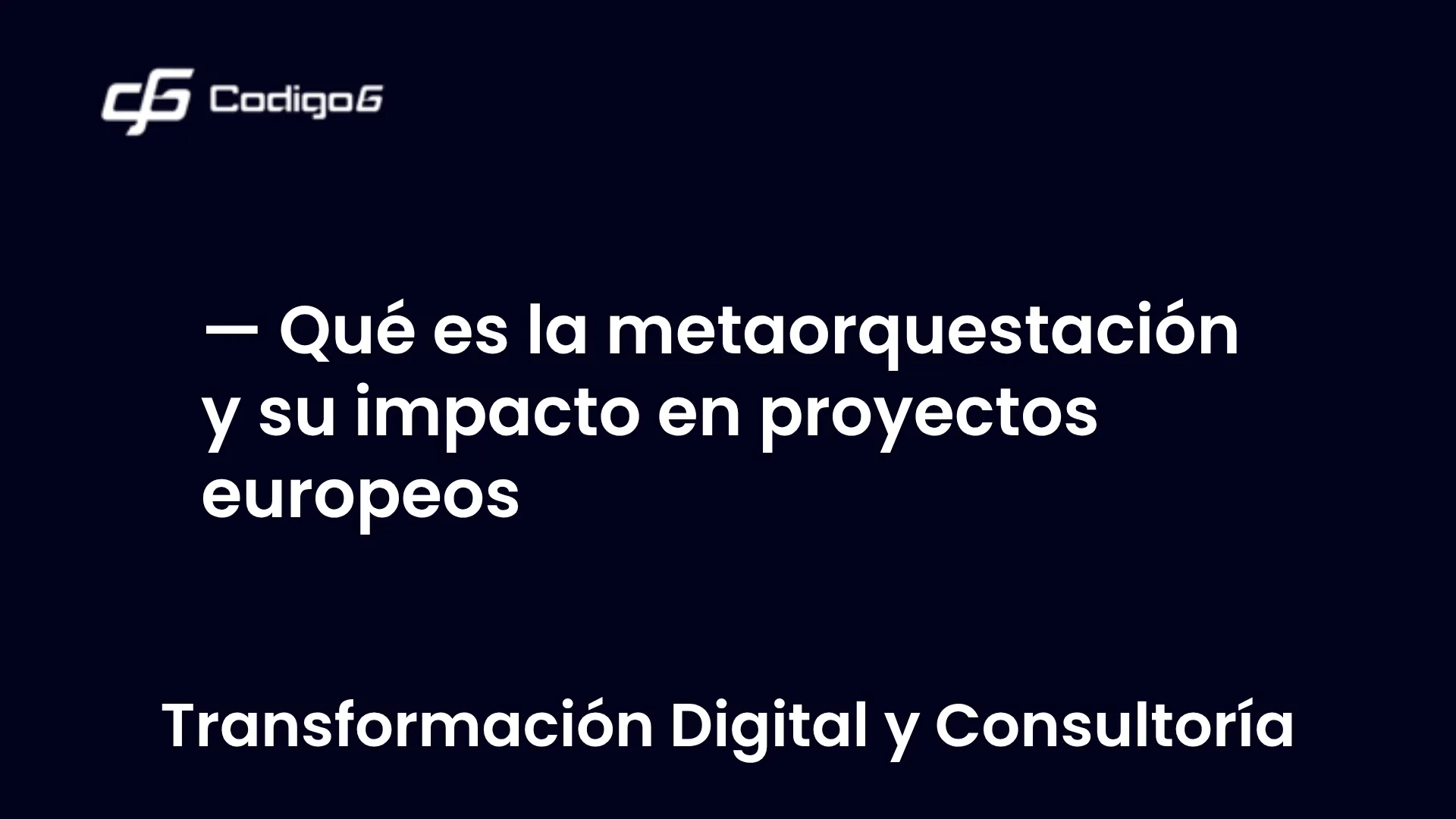 imagen destacada del post con un texto en el centro que dice Qué es la metaorquestación y su impacto en proyectos europeos y abajo del texto aparece la categoria del post