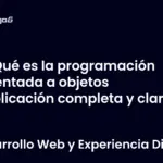 Qué es la programación orientada a objetos explicación completa y clara
