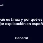 Qué es Linux y por qué es la mejor explicación en español
