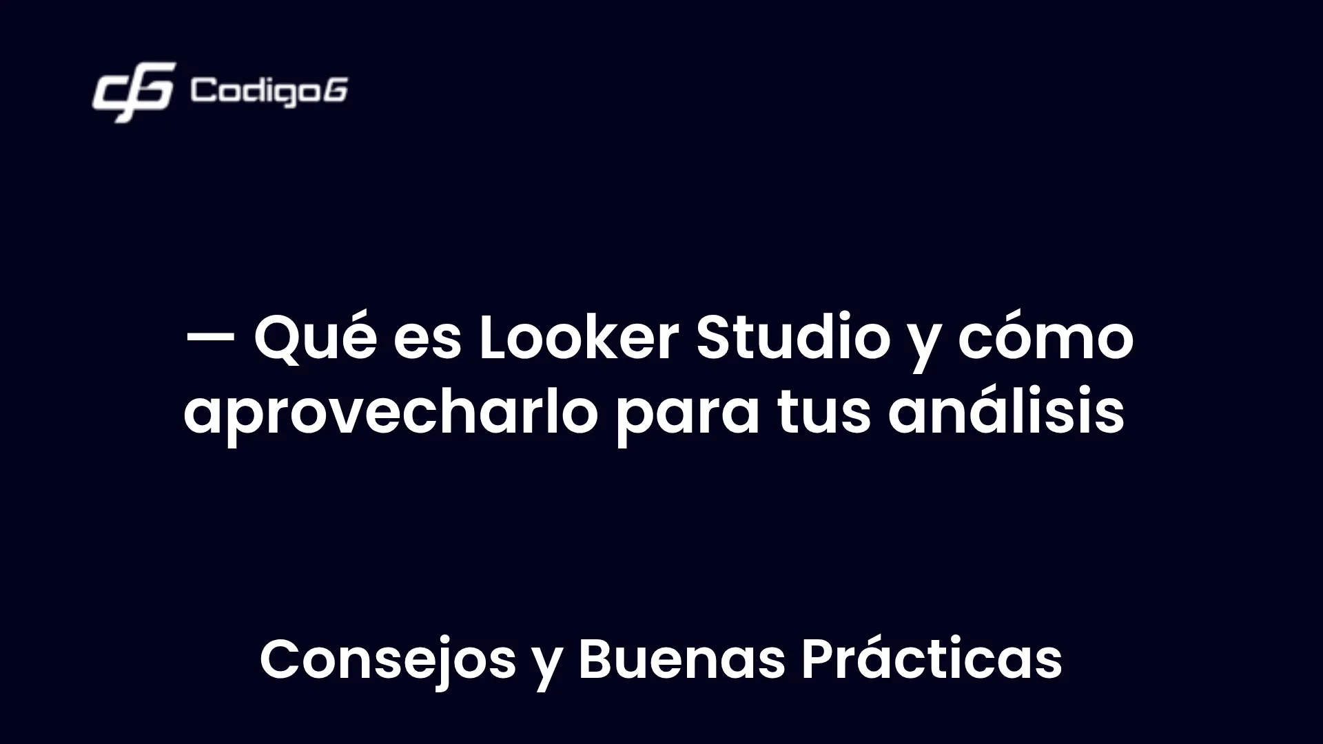 imagen destacada del post con un texto en el centro que dice Qué es Looker Studio y cómo aprovecharlo para tus análisis y abajo del texto aparece la categoria del post