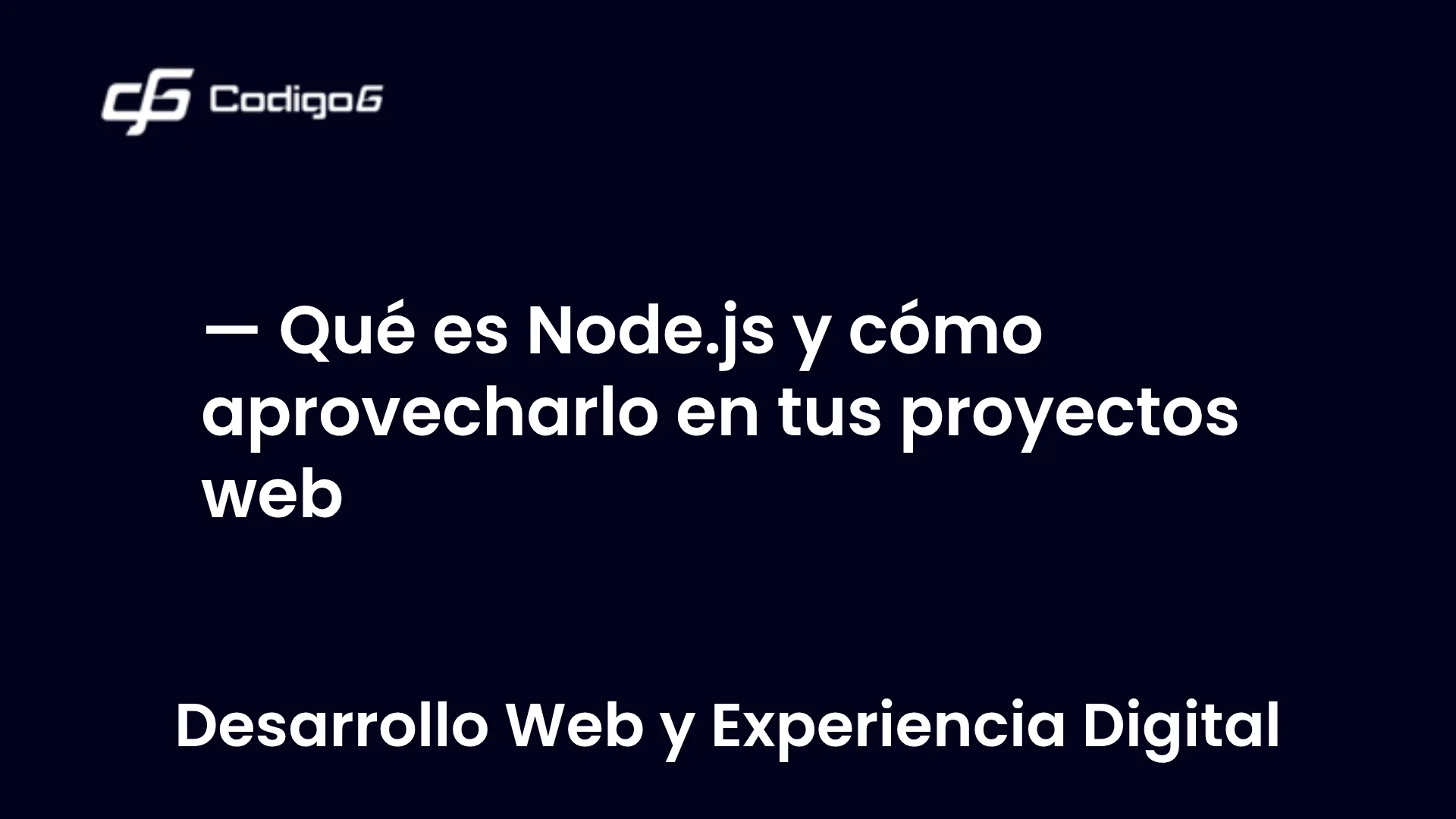 imagen destacada del post con un texto en el centro que dice Qué es Node.js y cómo aprovecharlo en tus proyectos web y abajo del texto aparece la categoria del post