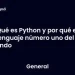 Qué es Python y por qué es el lenguaje número uno del mundo