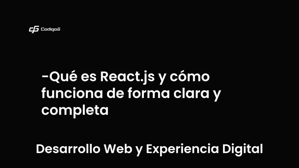 imagen destacada del post con un texto en el centro que dice Qué es React.js y cómo funciona de forma clara y completa y abajo del texto aparece la categoria del post que es Desarrollo Web y Experiencia Digital