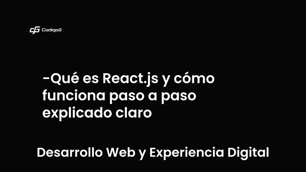 imagen destacada del post con un texto en el centro que dice Qué es React.js y cómo funciona paso a paso explicado claro y abajo del texto aparece la categoria del post que es Desarrollo Web y Experiencia Digital