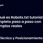 Qué es Robots.txt tutorial completo paso a paso con ejemplos reales