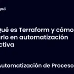 Qué es Terraform y cómo usarlo en automatización efectiva