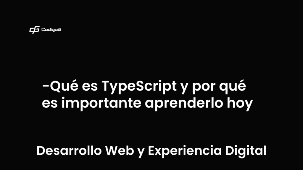 imagen destacada del post con un texto en el centro que dice Qué es TypeScript y por qué es importante aprenderlo hoy y abajo del texto aparece la categoria del post que es Desarrollo Web y Experiencia Digital