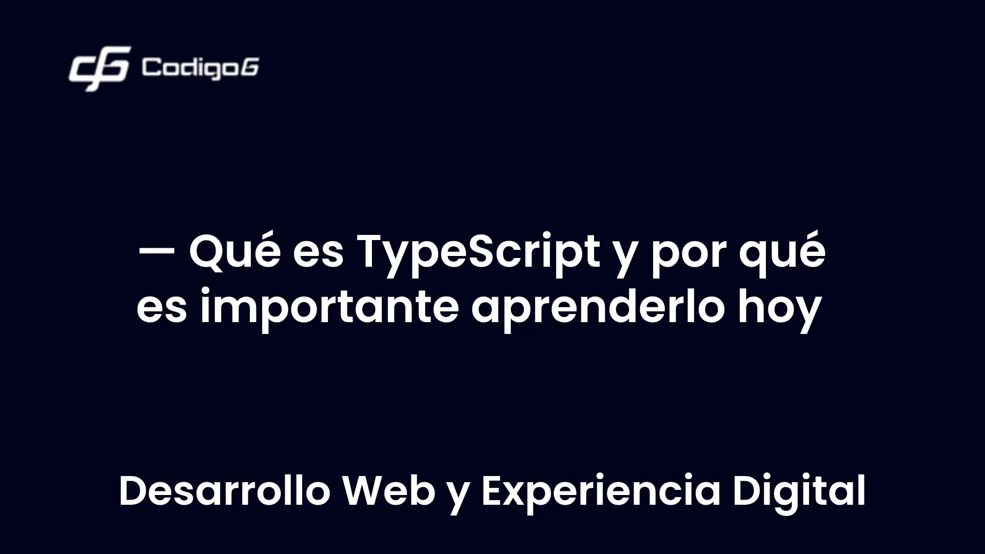 imagen destacada del post con un texto en el centro que dice Qué es TypeScript y por qué es importante aprenderlo hoy y abajo del texto aparece la categoria del post