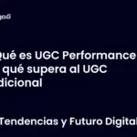 Qué es UGC Performance y por qué supera al UGC tradicional