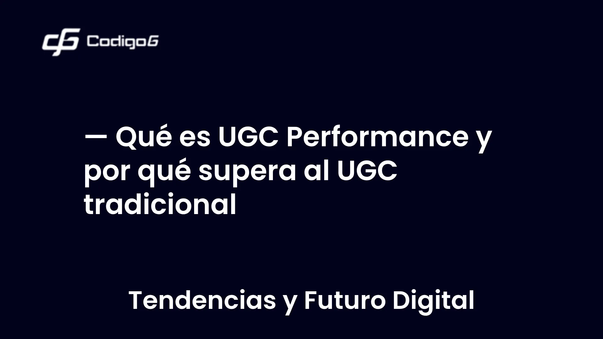 imagen destacada del post con un texto en el centro que dice Qué es UGC Performance y por qué supera al UGC tradicional y abajo del texto aparece la categoria del post