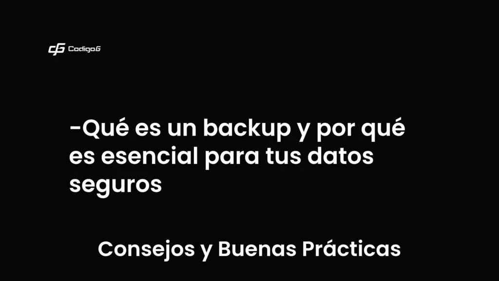imagen destacada del post con un texto en el centro que dice Qué es un backup y por qué es esencial para tus datos seguros y abajo del texto aparece la categoria del post que es Consejos y Buenas Prácticas