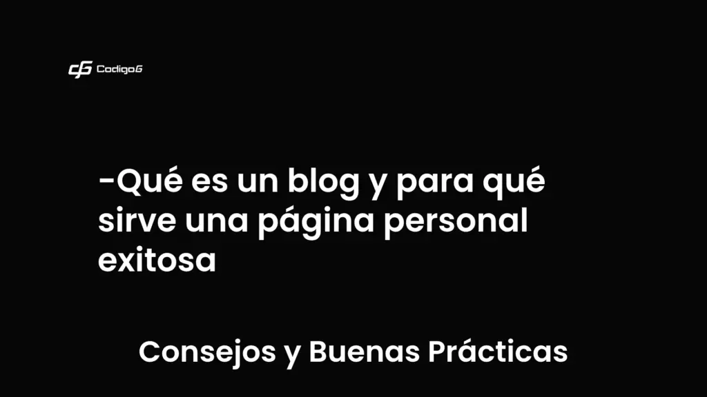 imagen destacada del post con un texto en el centro que dice Qué es un blog y para qué sirve una página personal exitosa y abajo del texto aparece la categoria del post que es Consejos y Buenas Prácticas