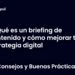 Qué es un briefing de contenido y cómo mejorar tu estrategia digital