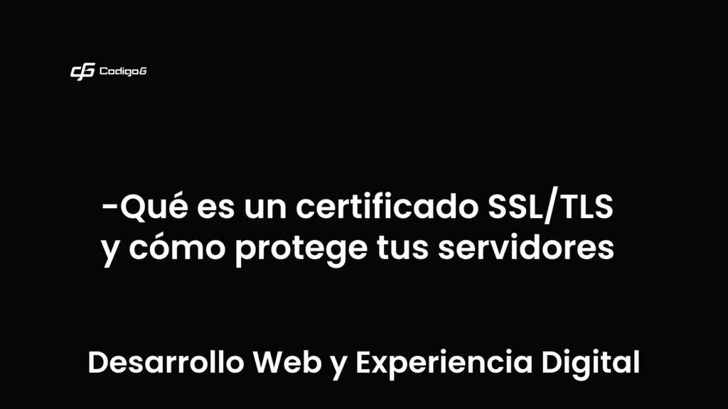 imagen destacada del post con un texto en el centro que dice Qué es un certificado SSL/TLS y cómo protege tus servidores y abajo del texto aparece la categoria del post que es Desarrollo Web y Experiencia Digital