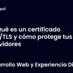 Qué es un certificado SSL/TLS y cómo protege tus servidores