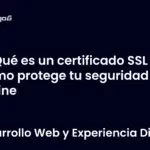 Qué es un certificado SSL y cómo protege tu seguridad online