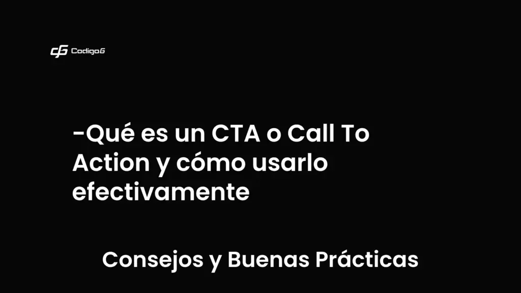 imagen destacada del post con un texto en el centro que dice Qué es un CTA o Call To Action y cómo usarlo efectivamente y abajo del texto aparece la categoria del post que es Consejos y Buenas Prácticas