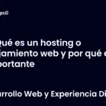 Qué es un hosting o alojamiento web y por qué es importante