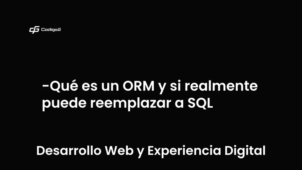 imagen destacada del post con un texto en el centro que dice Qué es un ORM y si realmente puede reemplazar a SQL y abajo del texto aparece la categoria del post que es Desarrollo Web y Experiencia Digital