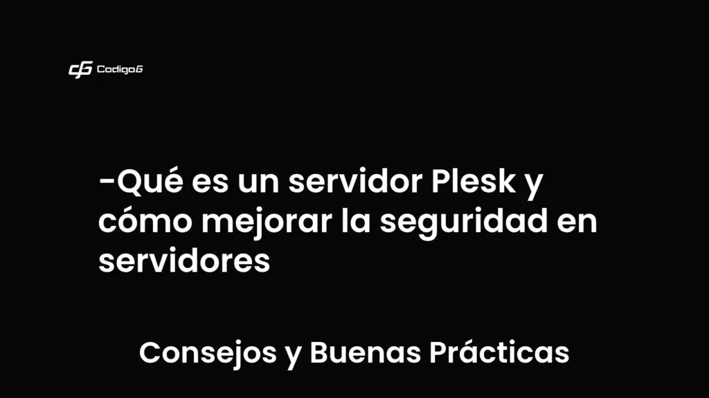 imagen destacada del post con un texto en el centro que dice Qué es un servidor Plesk y cómo mejorar la seguridad en servidores y abajo del texto aparece la categoria del post que es Consejos y Buenas Prácticas