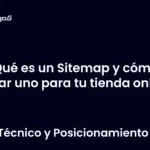 Qué es un Sitemap y cómo crear uno para tu tienda online