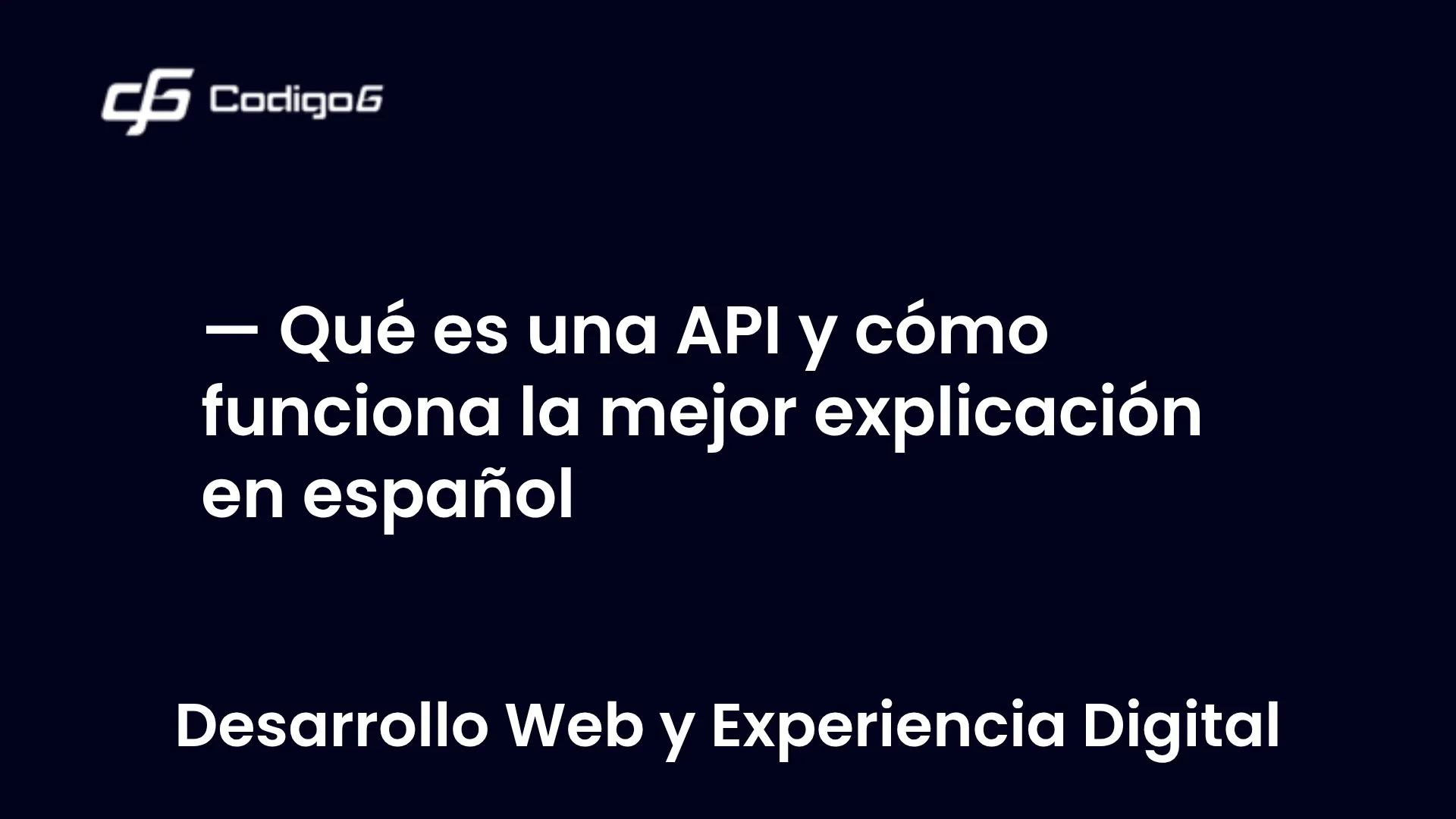 imagen destacada del post con un texto en el centro que dice Qué es una API y cómo funciona la mejor explicación en español y abajo del texto aparece la categoria del post