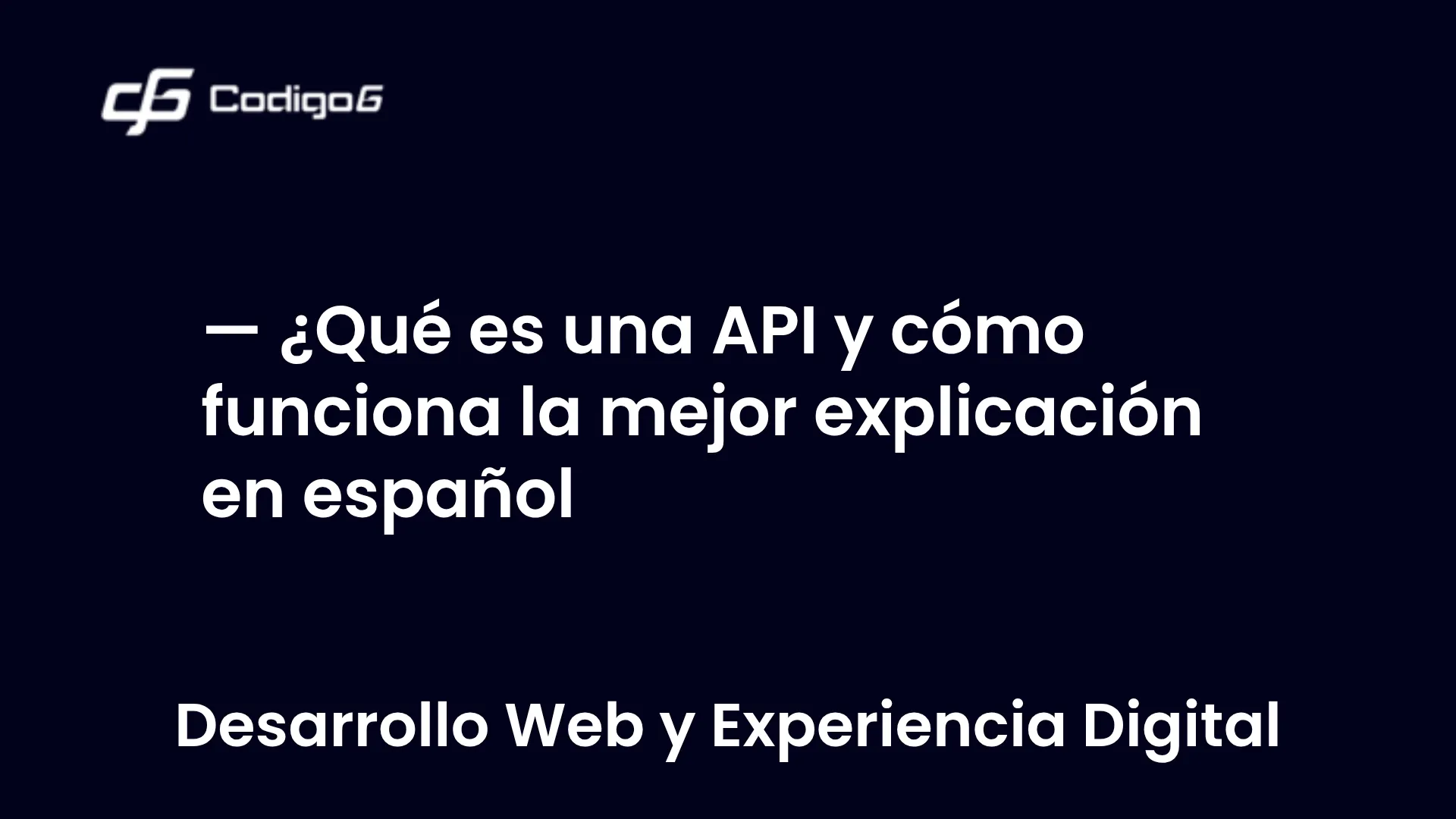 imagen destacada del post con un texto en el centro que dice ¿Qué es una API y cómo funciona la mejor explicación en español y abajo del texto aparece la categoria del post