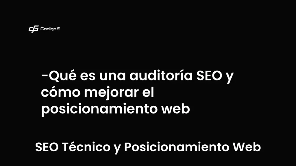 imagen destacada del post con un texto en el centro que dice Qué es una auditoría SEO y cómo mejorar el posicionamiento web y abajo del texto aparece la categoria del post que es SEO Técnico y Posicionamiento Web