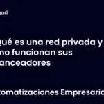 Qué es una red privada y cómo funcionan sus balanceadores