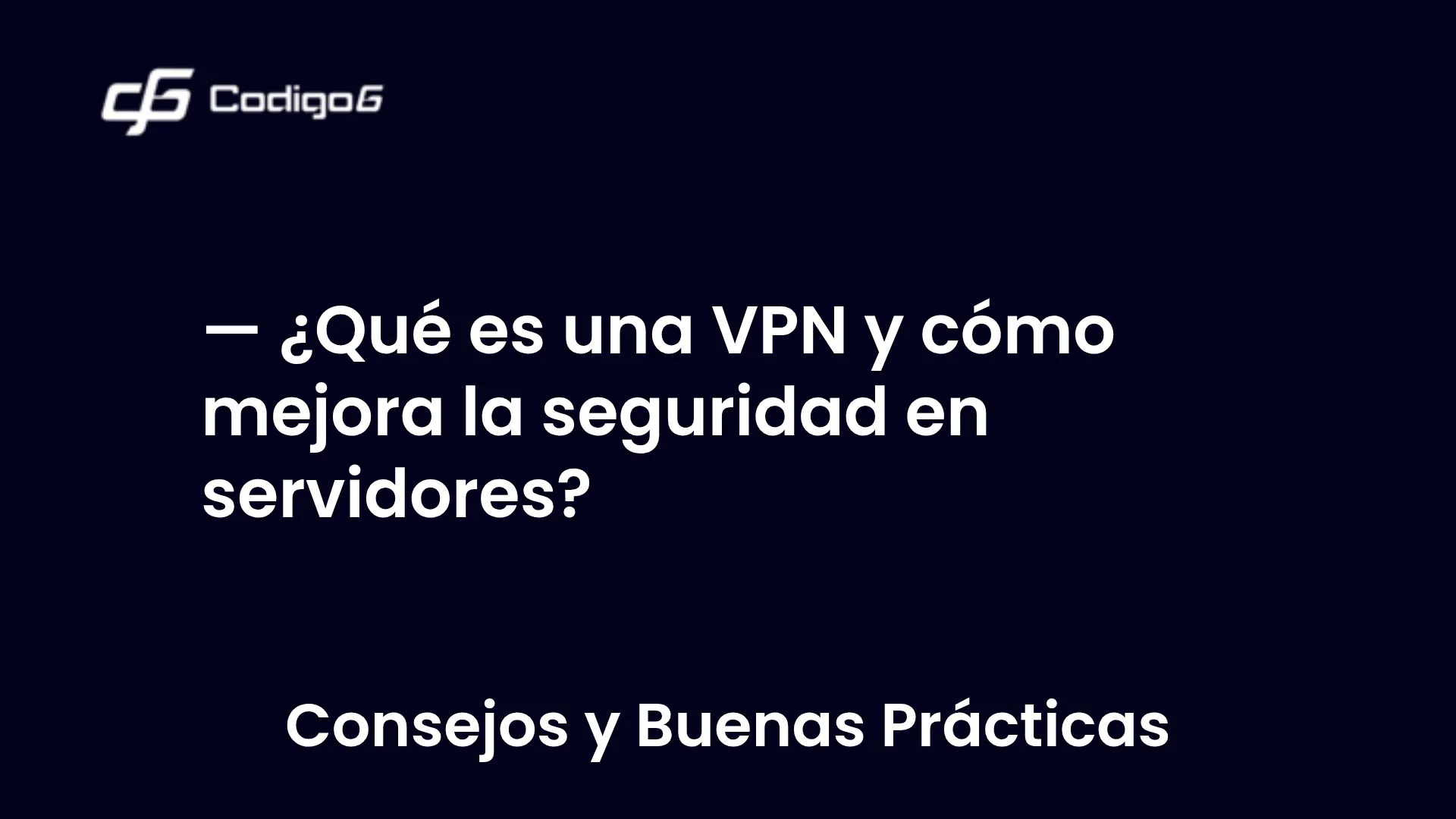 imagen destacada del post con un texto en el centro que dice ¿Qué es una VPN y cómo mejora la seguridad en servidores? y abajo del texto aparece la categoria del post