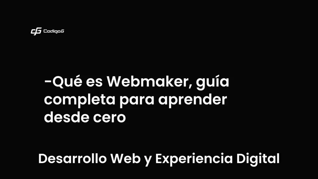 imagen destacada del post con un texto en el centro que dice Qué es Webmaker, guía completa para aprender desde cero y abajo del texto aparece la categoria del post que es Desarrollo Web y Experiencia Digital