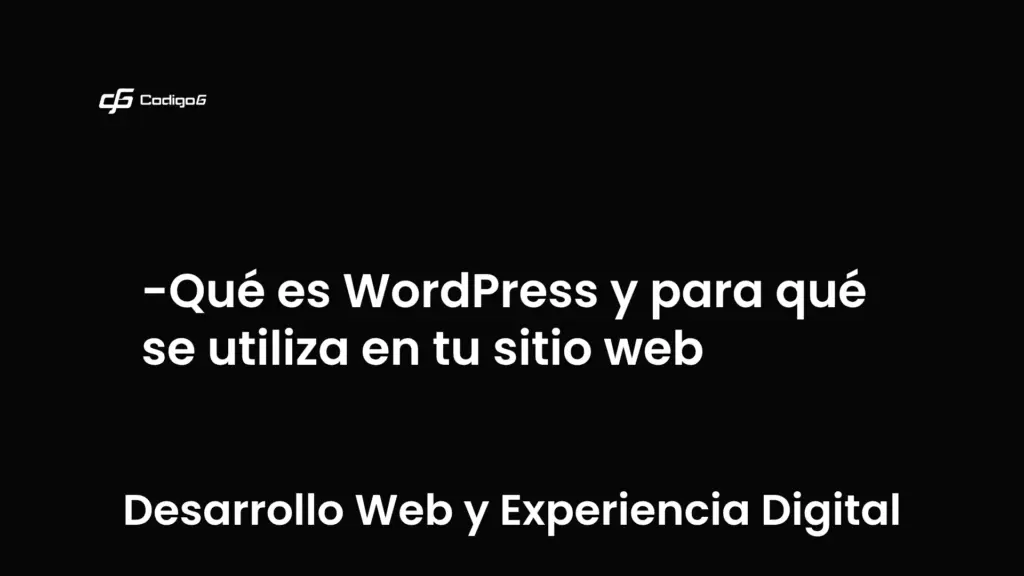 imagen destacada del post con un texto en el centro que dice Qué es WordPress y para qué se utiliza en tu sitio web y abajo del texto aparece la categoria del post que es Desarrollo Web y Experiencia Digital