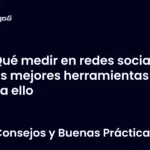 Qué medir en redes sociales y las mejores herramientas para ello
