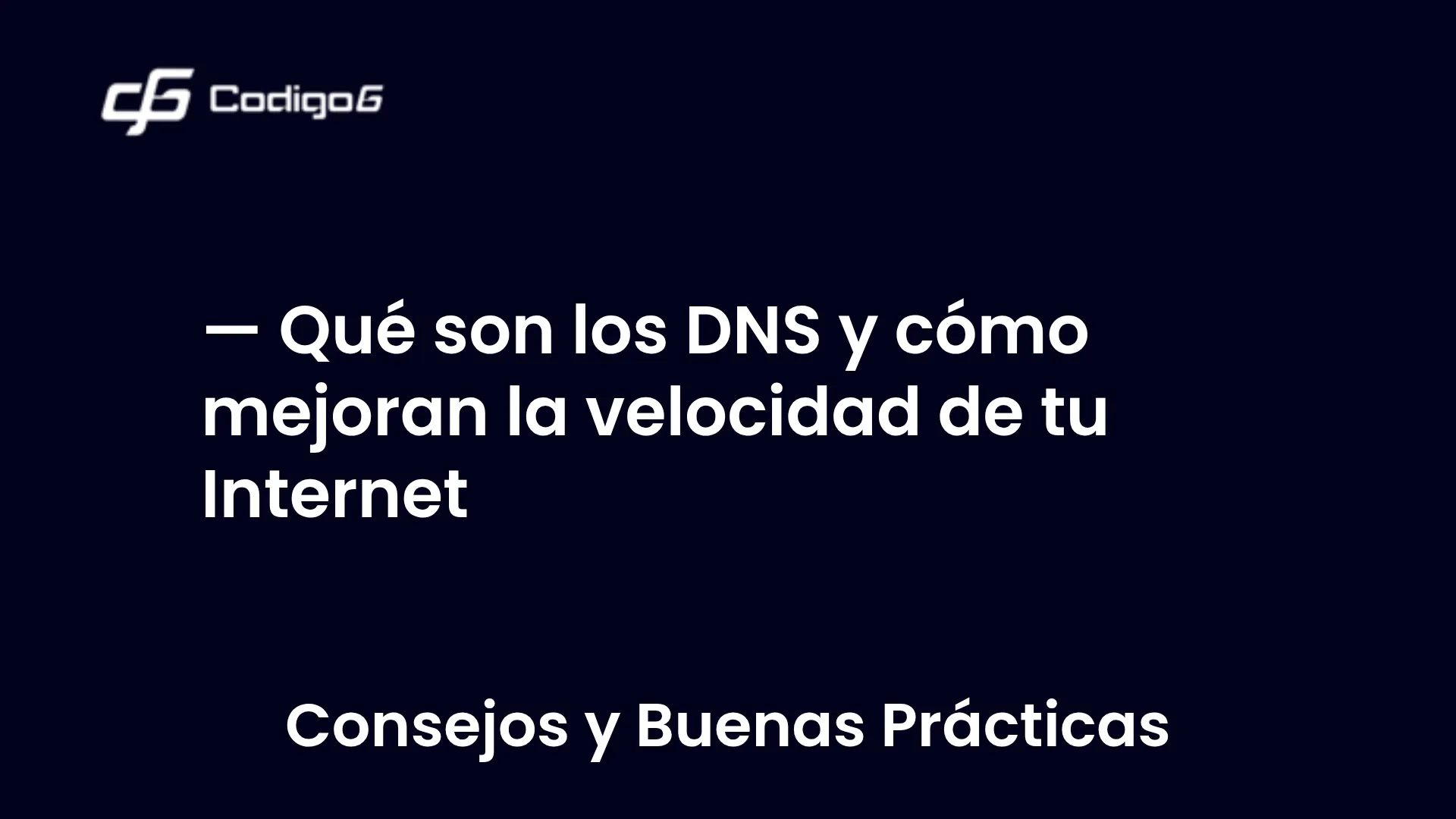 imagen destacada del post con un texto en el centro que dice Qué son los DNS y cómo mejoran la velocidad de tu Internet y abajo del texto aparece la categoria del post