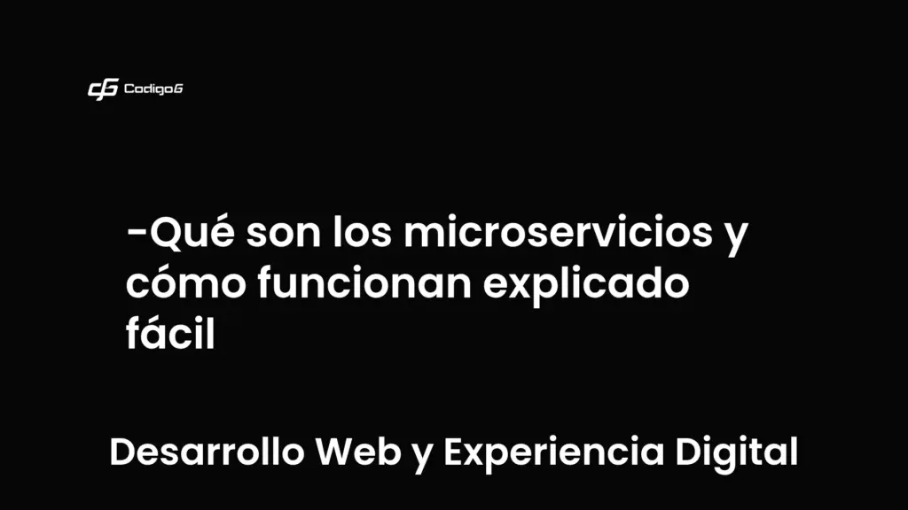 imagen destacada del post con un texto en el centro que dice Qué son los microservicios y cómo funcionan explicado fácil y abajo del texto aparece la categoria del post que es Desarrollo Web y Experiencia Digital