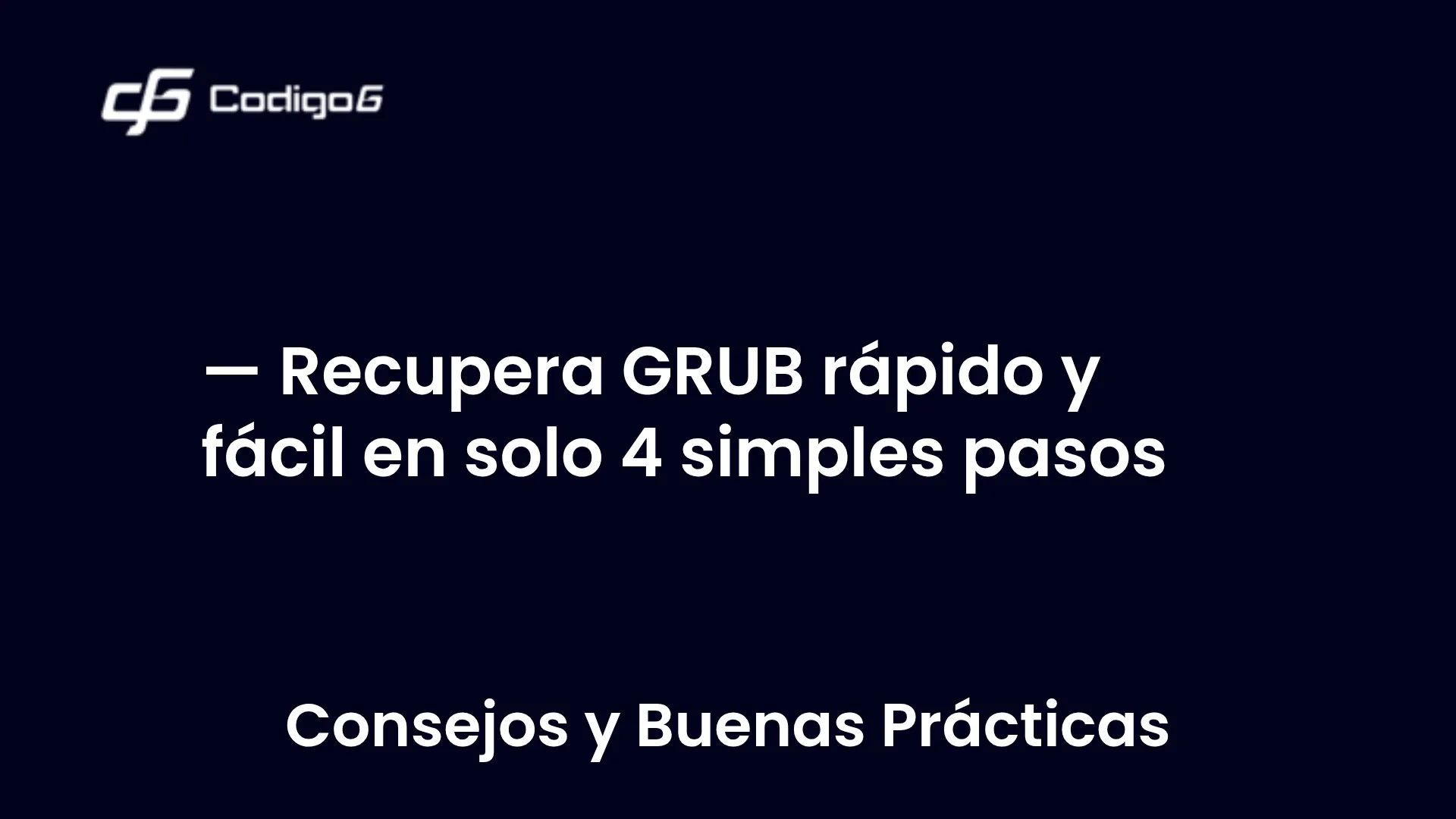 imagen destacada del post con un texto en el centro que dice Recupera GRUB rápido y fácil en solo 4 simples pasos y abajo del texto aparece la categoria del post
