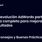Revolución AdWords parte 2 guía completa para mejorar resultados