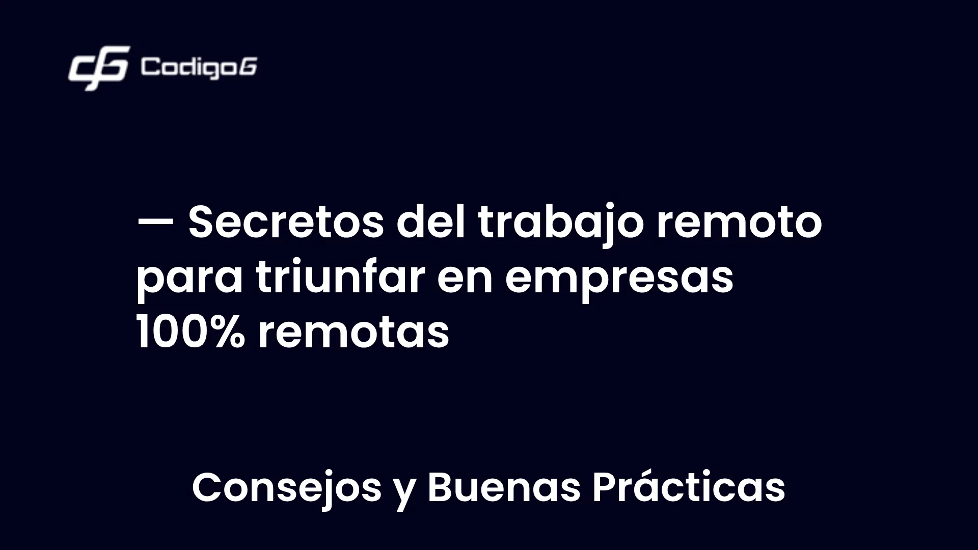 imagen destacada del post con un texto en el centro que dice Secretos del trabajo remoto para triunfar en empresas 100% remotas y abajo del texto aparece la categoria del post