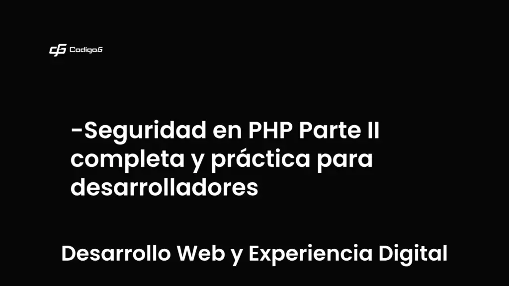 imagen destacada del post con un texto en el centro que dice Seguridad en PHP Parte II completa y práctica para desarrolladores y abajo del texto aparece la categoria del post que es Desarrollo Web y Experiencia Digital