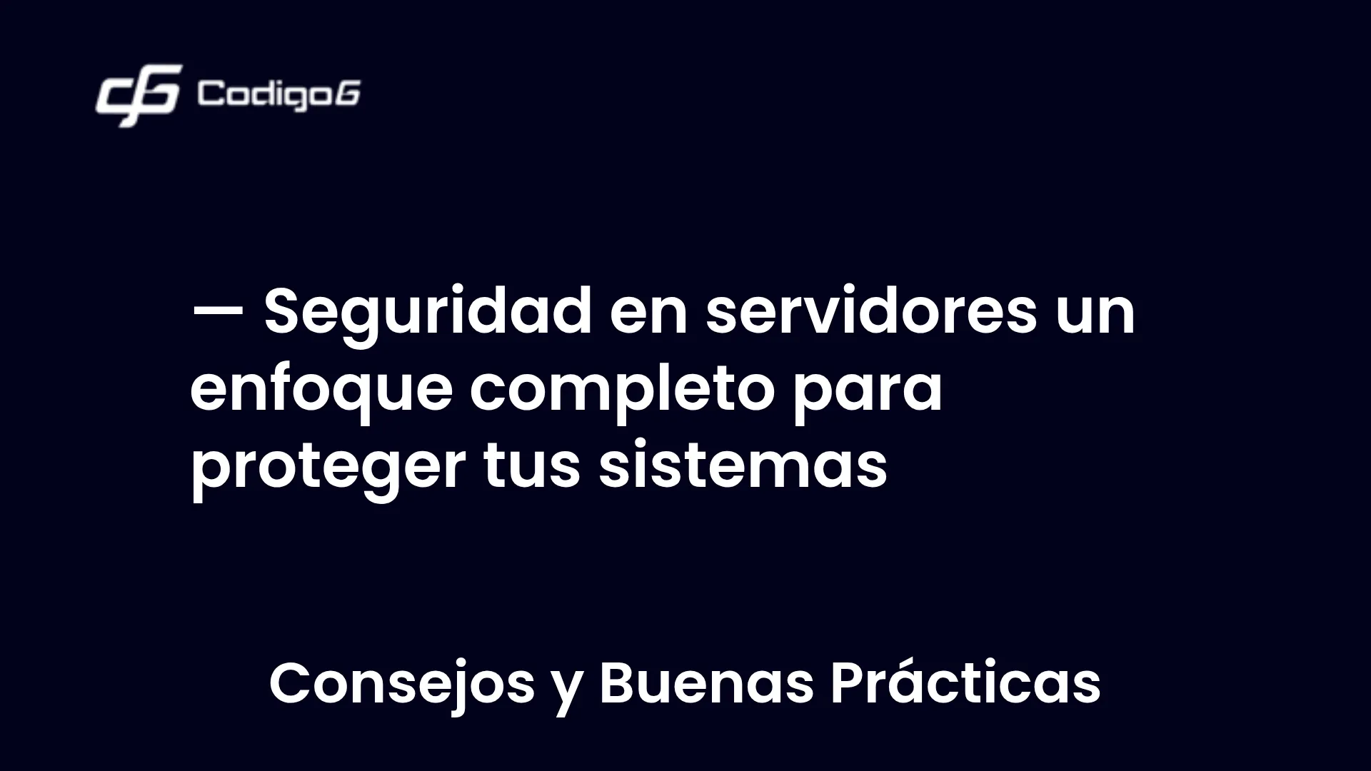 imagen destacada del post con un texto en el centro que dice Seguridad en servidores un enfoque completo para proteger tus sistemas y abajo del texto aparece la categoria del post