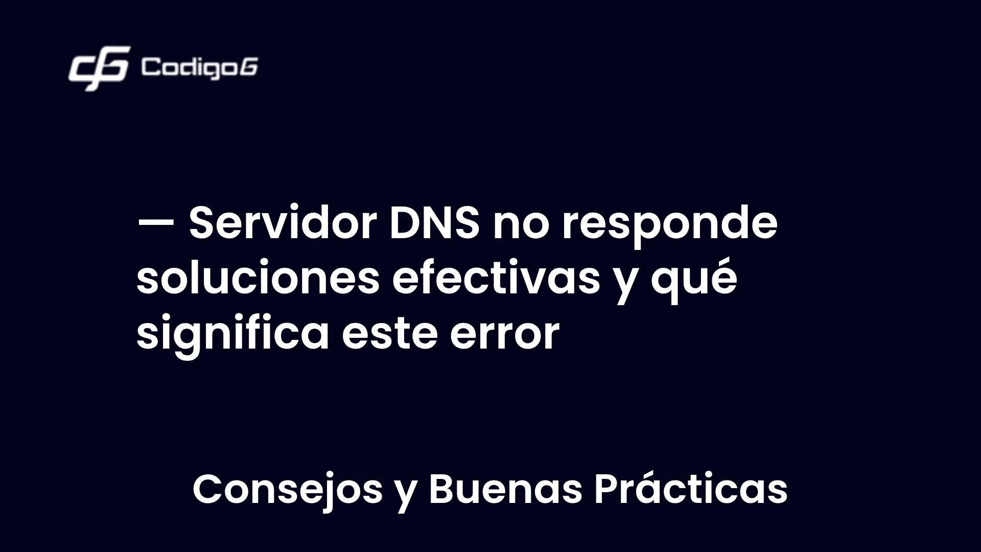 imagen destacada del post con un texto en el centro que dice Servidor DNS no responde soluciones efectivas y qué significa este error y abajo del texto aparece la categoria del post