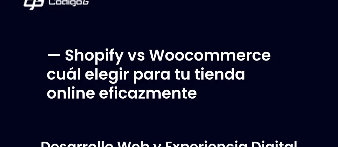 imagen destacada del post con un texto en el centro que dice Shopify vs Woocommerce cuál elegir para tu tienda online eficazmente y abajo del texto aparece la categoria del post