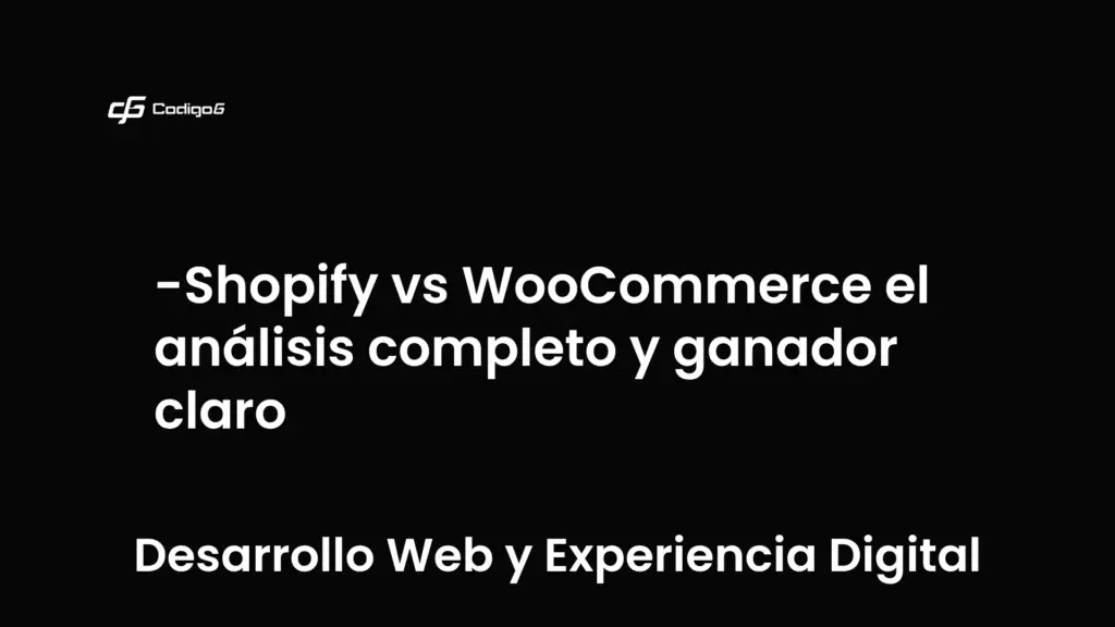 imagen destacada del post con un texto en el centro que dice Shopify vs WooCommerce el análisis completo y ganador claro y abajo del texto aparece la categoria del post que es Desarrollo Web y Experiencia Digital