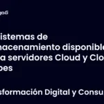 Sistemas de almacenamiento disponibles para servidores Cloud y Cloud Cubes